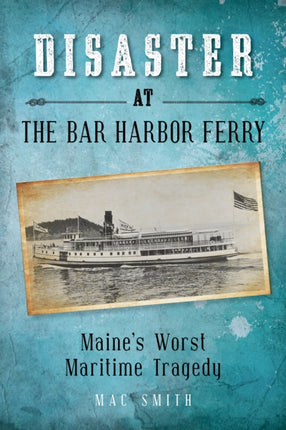 Disaster at the Bar Harbor Ferry: Maine's Worst