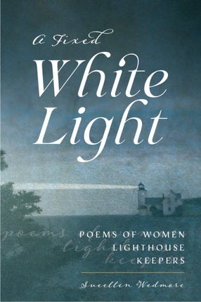 A Fixed White Light: Poems of Women Lighthouse