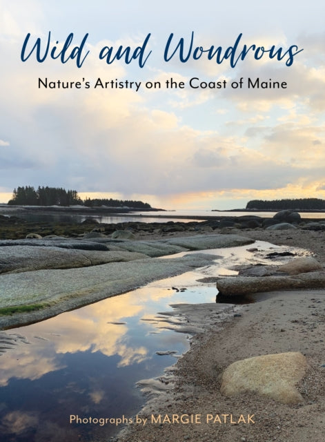 Wild and Wondrous: Nature's Artistry on the Coast of Maine