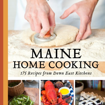 Maine Home Cooking: 175 Recipes from Down East Kitchens