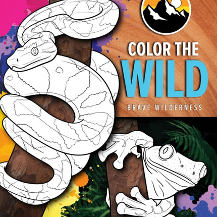 Color the Wild: Brave Wilderness Coloring Pages (Coyote Peterson Animal Coloring Book) (Ages 6-10)