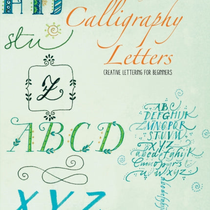 The Art of Calligraphy Letters: Creative Lettering for Beginners