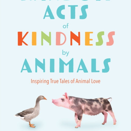 Random Acts of Kindness by Animals: Inspiring