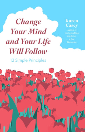 Change Your Mind and Your Life Will Follow: