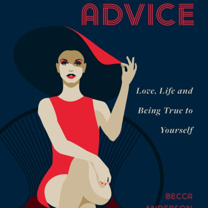 Badass Advice: Love, Life and Being True to Yourself