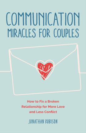 Communication Miracles for Couples: How to Fix a