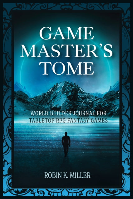 Game Master's Tome: World Builder Journal for Tabletop RPG Fantasy Games