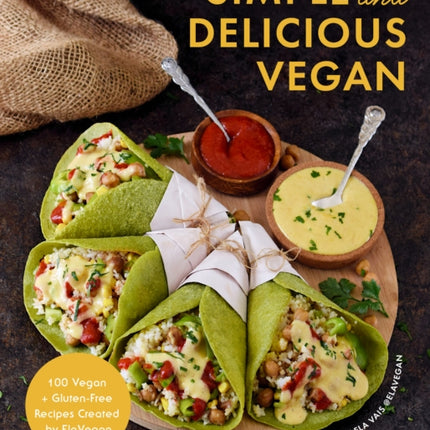 Simple and Delicious Vegan: 100 Vegan and Gluten-Free Recipes Created by ElaVegan (Plant Based, Raw Food)