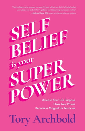 Self-Belief Is Your Superpower: Unleash Your Life