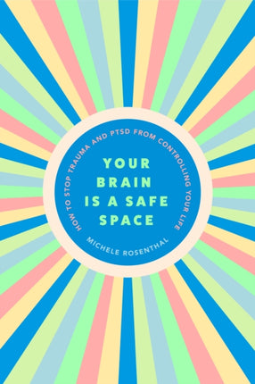 Your Brain Is a Safe Space: How to Heal Trauma