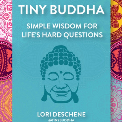 Tiny Buddha: Simple Wisdom for Life's Hard Questions