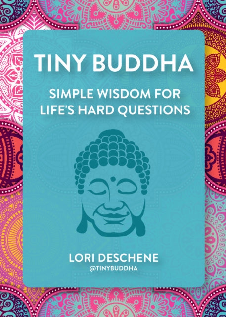 Tiny Buddha: Simple Wisdom for Life's Hard Questions