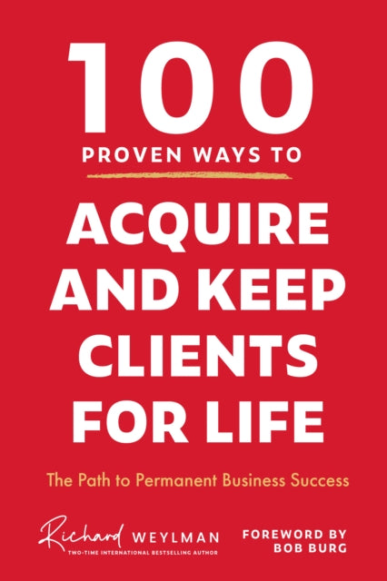 100 Proven Ways to Acquire and Keep Clients for