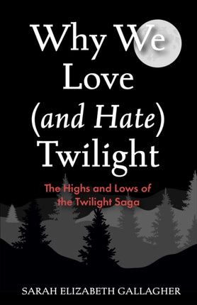 Why We Love and Hate Twilight