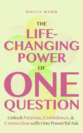 The LifeChanging Power of One Question