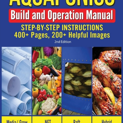 Aquaponics Build and Operation Manual: Step-by-Step Instructions, 400+ Pages, 200+Helpful Images