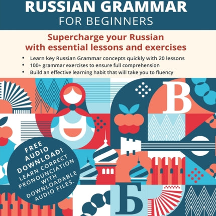 Russian Grammar for Beginners Textbook + Workbook Included: Supercharge Your Russian With Essential Lessons and Exercises