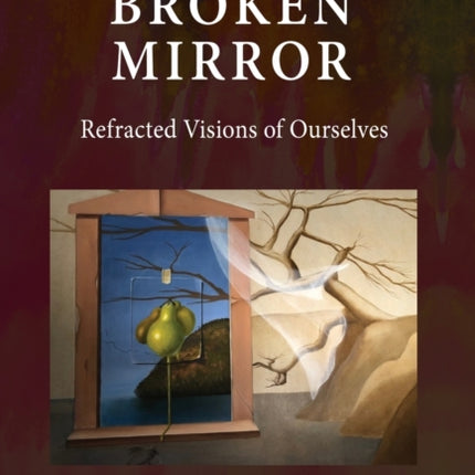 The Broken Mirror: Refracted Visions of Ourselves