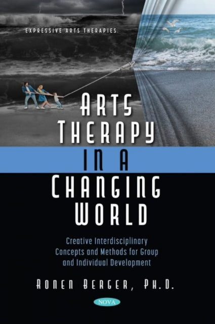 Arts Therapy in a Changing World: Creative Interdisciplinary Concepts and Methods for Group and Individual Development