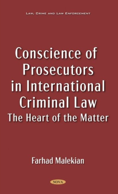 Conscience of Prosecutors in International Criminal Law: The Heart of the Matter