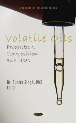 Volatile Oils: Production, Composition and Uses