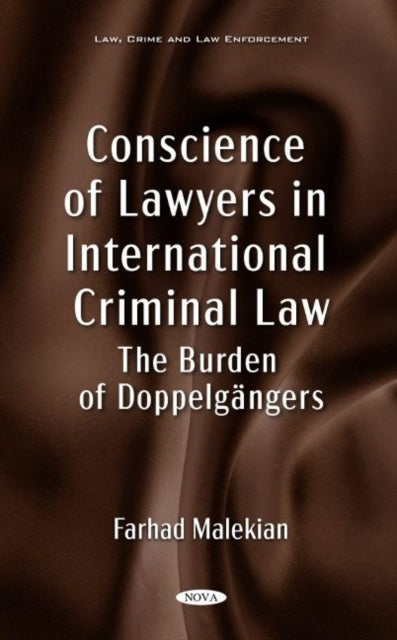 Conscience of Lawyers in International Criminal Law: The Burden of Doppelgängers