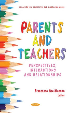 Parents and Teachers: Perspectives, Interactions and Relationships