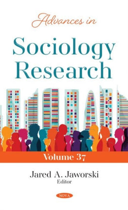 Advances in Sociology Research: Volume 37