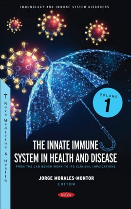 The Innate Immune System in Health and Disease: From the Lab Bench Work to Its Clinical Implications. Volume 1