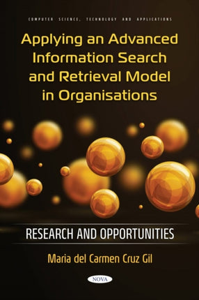 Applying an Advanced Information Search and Retrieval Model in Organisations: Research and Opportunities: Research and Opportunities