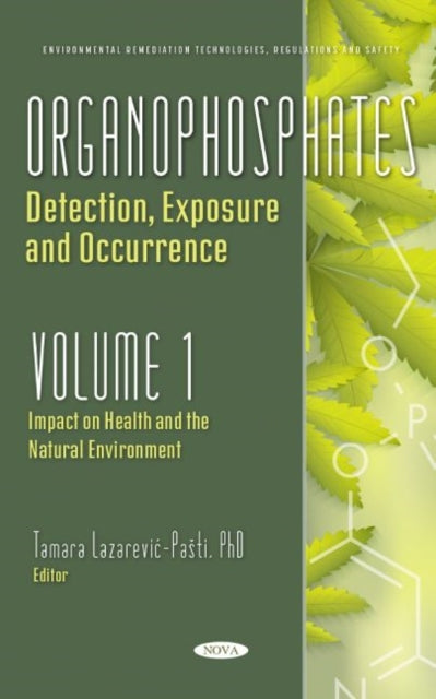 Organophosphates: Detection, Exposure and Occurrence. Volume 1: Impact on Health and the Natural Environment