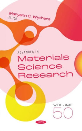 Advances in Materials Science Research: Volume 50