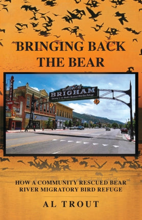 Bringing Back The Bear: How a Community Rescued Bear River Migratory Bird Refuge