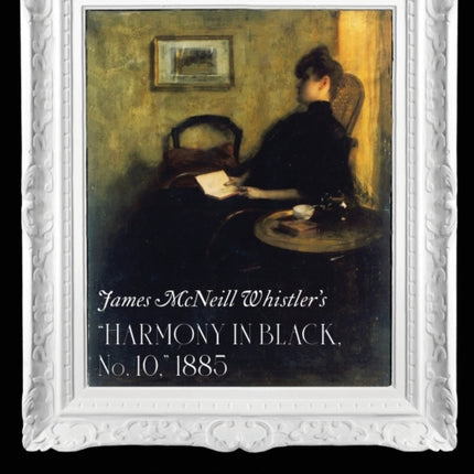 James McNeill Whistler's (Harmony in Black No. 10) 1885: A Scholarly Analysis of His Masterpiece