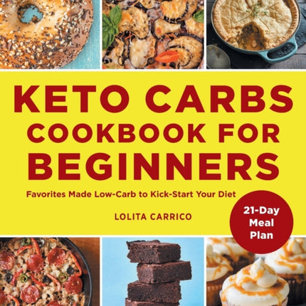 Keto Carbs Cookbook for Beginners: Favorites Made Low Carb to Kick-Start Your Diet