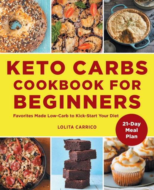 Keto Carbs Cookbook for Beginners: Favorites Made Low Carb to Kick-Start Your Diet