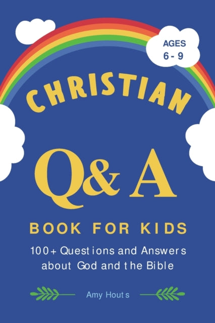 The Christian Q&A Book for Kids: 100+ Questions