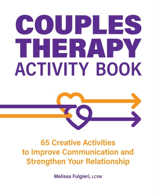 Couples Therapy Activity Book: 65 Creative Activities to Improve Communication and Strengthen Your Relationship