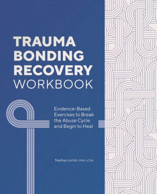Trauma Bonding Recovery Workbook: Evidence-Based