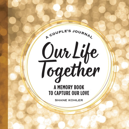 A Couple's Journal: Our Life Together: A Memory