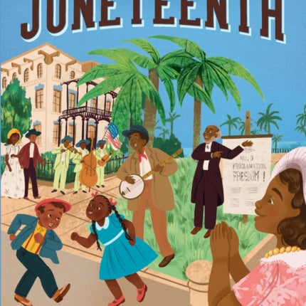The History of Juneteenth: A History Book for New