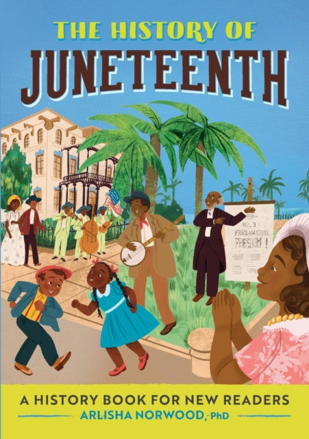 The History of Juneteenth: A History Book for New