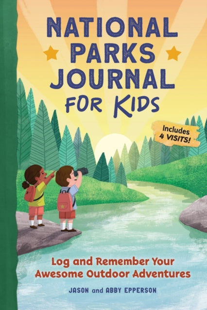 National Parks Journal for Kids: Log and Remember Your Awesome Outdoor Adventures