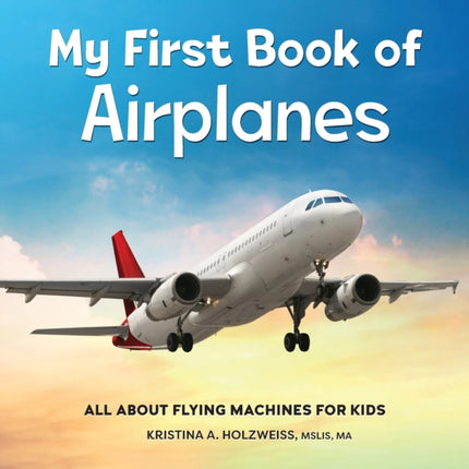 My First Book of Airplanes: All about Flying