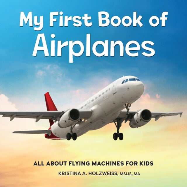 My First Book of Airplanes: All about Flying