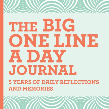 The Big One Line a Day Journal: 5 Years of Daily Reflections and Memories