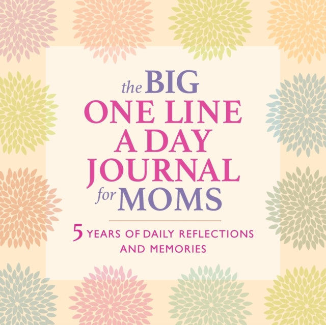 The Big One Line a Day Journal for Moms: 5 Years of Daily Refections and Memories