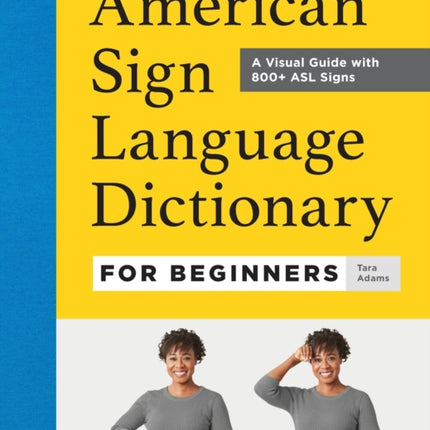 American Sign Language Dictionary for Beginners: A Visual Guide with 800+ ASL Signs