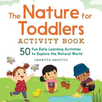 The Nature for Toddlers Activity Book: 50 Fun
