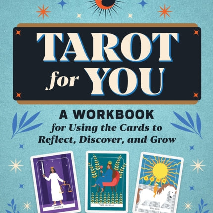 Tarot for You: A Workbook for Using the Cards to